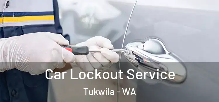 Car Lockout Service Tukwila - WA