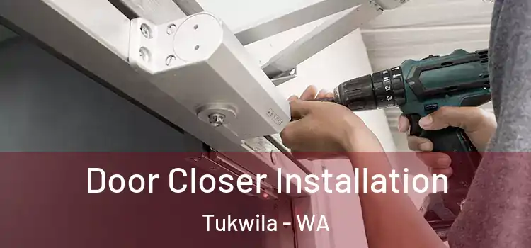 Door Closer Installation Tukwila - WA