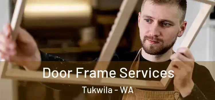 Door Frame Services Tukwila - WA