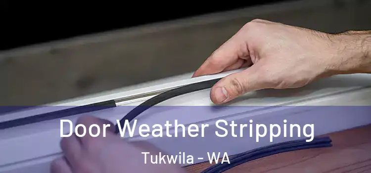 Door Weather Stripping Tukwila - WA