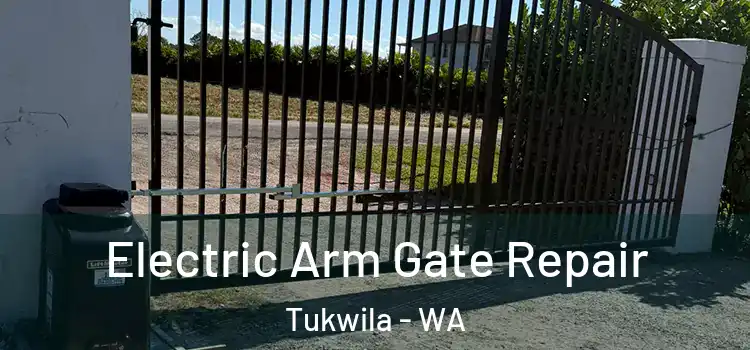 Electric Arm Gate Repair Tukwila - WA