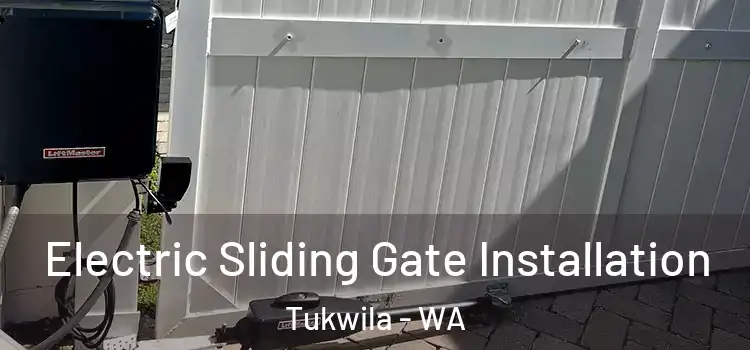 Electric Sliding Gate Installation Tukwila - WA