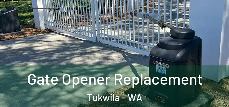 Gate Opener Replacement Tukwila - WA