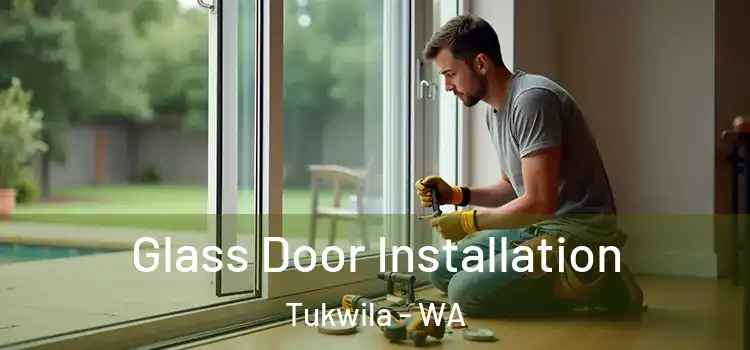 Glass Door Installation Tukwila - WA