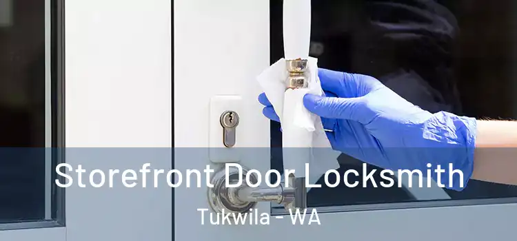 Storefront Door Locksmith Tukwila - WA